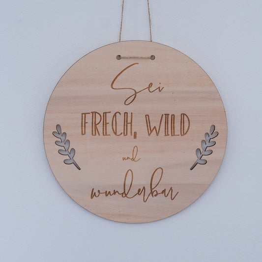 Holzschild "Frech, wild und wunderbar"