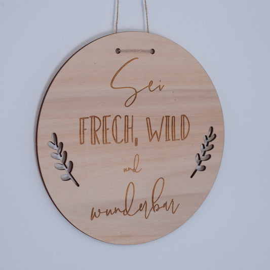 Holzschild "Frech, wild und wunderbar"